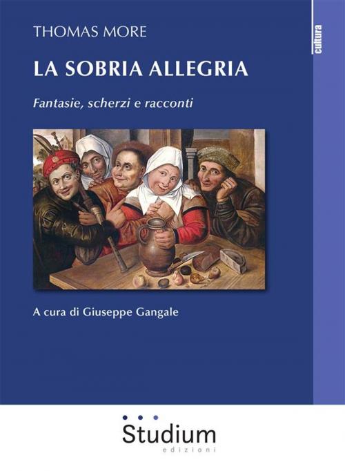Cover of the book Thomas More. La sobria allegria. by Giuseppe Gangale, Edizioni Studium S.r.l.