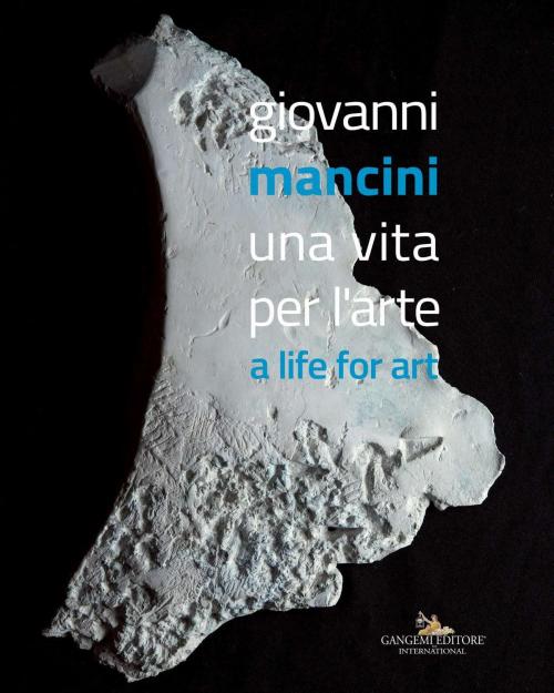 Cover of the book Giovanni Mancini. Una vita per l'arte by AA. VV., Gangemi Editore