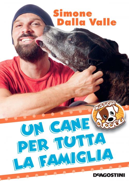 Cover of the book Un cane per tutta la famiglia by Simone Dalla Valle, De Agostini