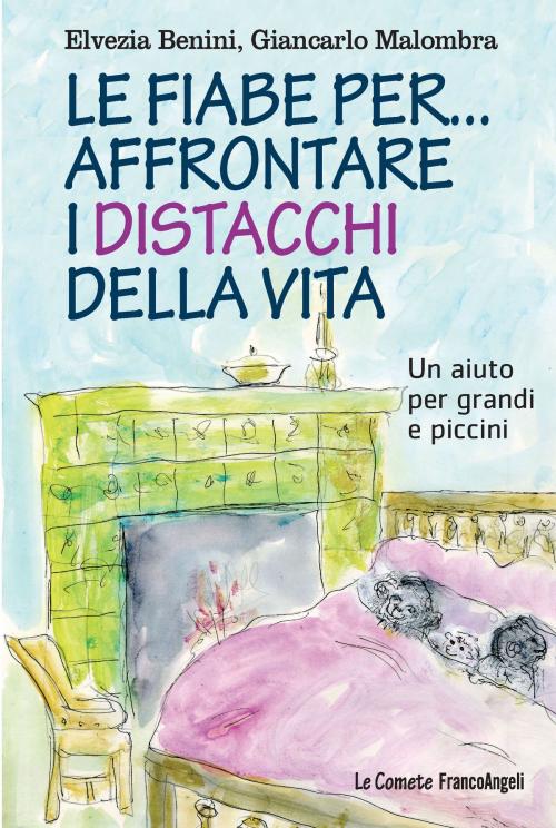 Cover of the book Le fiabe per... affrontare i distacchi della vita by Giancarlo Malombra, Elvezia Benini, Franco Angeli Edizioni