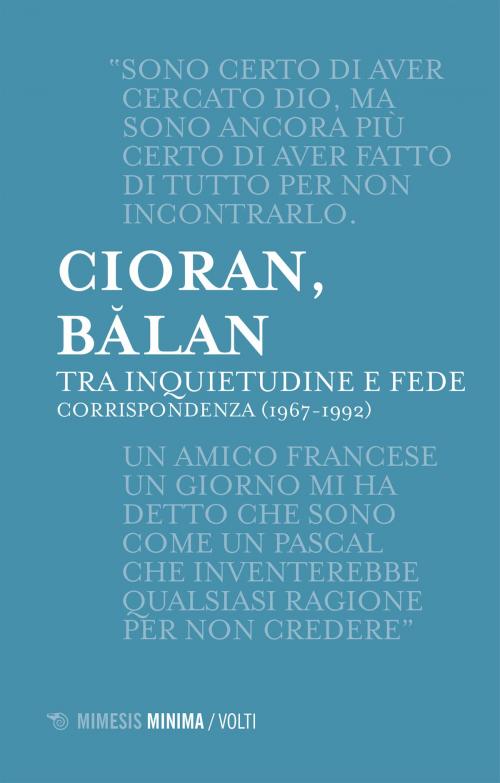 Cover of the book Tra inquietudine e fede by Emil Cioran, George Bălan, Mimesis Edizioni