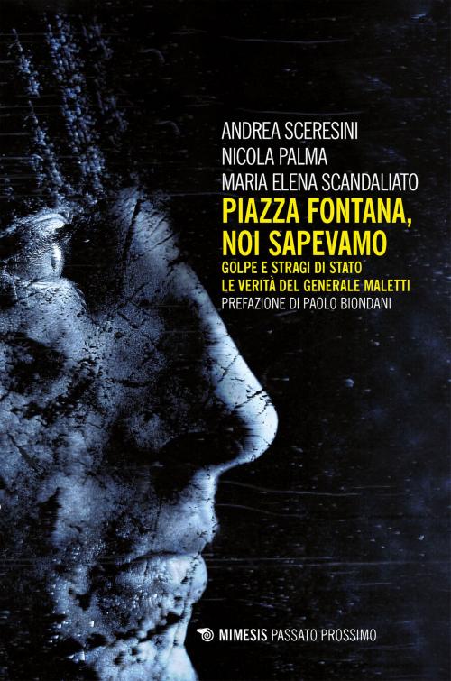 Cover of the book Piazza Fontana, noi sapevamo by Andrea Sceresini, Maria Elena Scandaliato, Nicola Palma, Mimesis Edizioni
