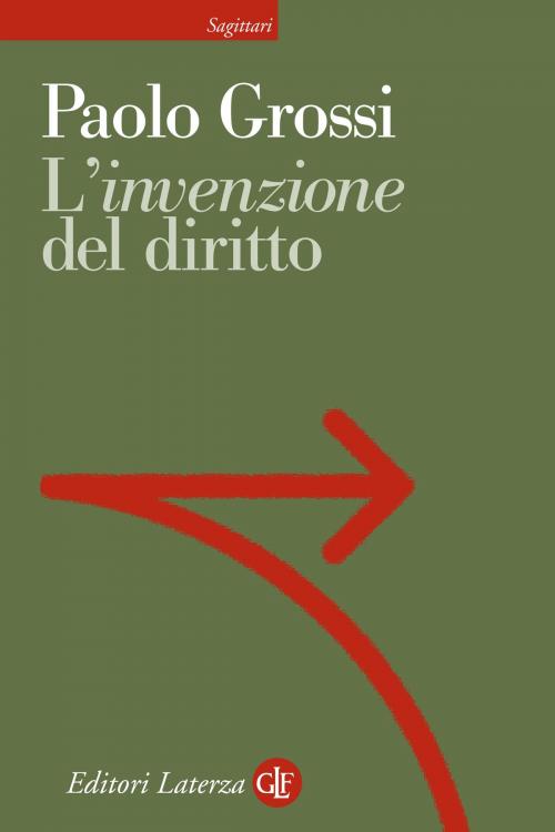 Cover of the book L'invenzione del diritto by Paolo Grossi, Editori Laterza