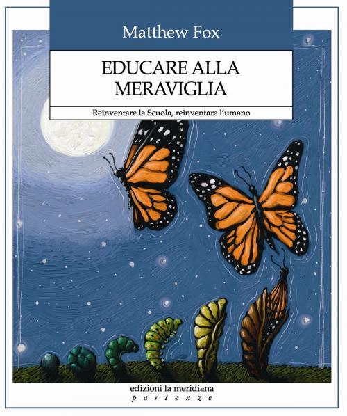 Cover of the book Educare alla meraviglia by Matthew Fox, edizioni la meridiana