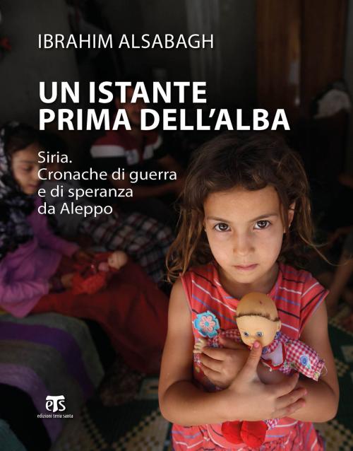 Cover of the book Un istante prima dell'alba (II Ed.) by Ibrahim Alsabagh, Edizioni Terra Santa