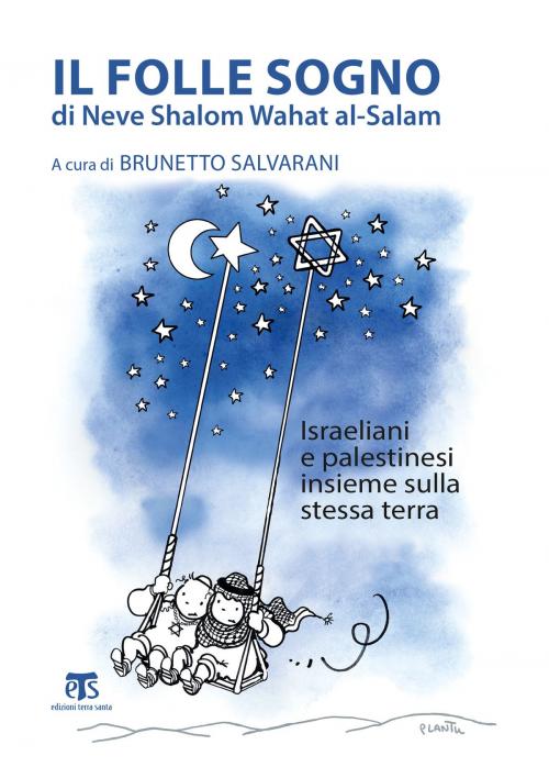 Cover of the book Il folle sogno di Neve Shalom Wahat al-Salam by Brunetto Salvarani, Edizioni Terra Santa