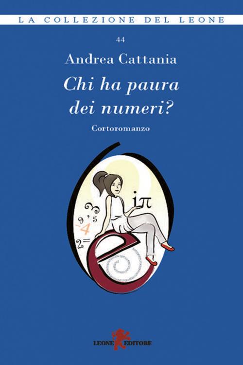 Cover of the book Chi ha paura dei numeri? by Andrea Cattania, Leone Editore