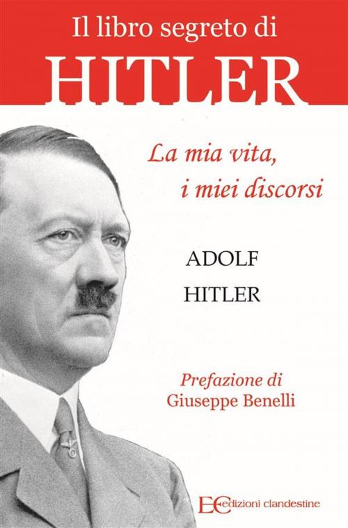 Cover of the book La mia vita, i miei discorsi by Adolf Hitler, Edizioni Clandestine