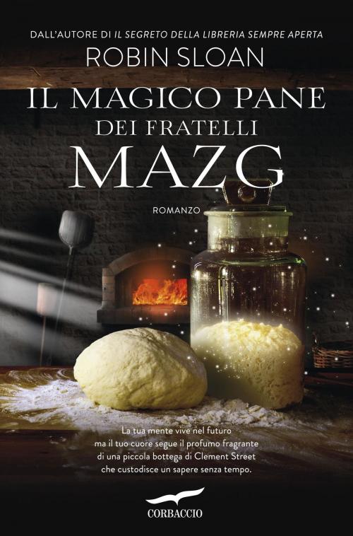 Cover of the book Il magico pane dei fratelli Mazg by Robin Sloan, Corbaccio