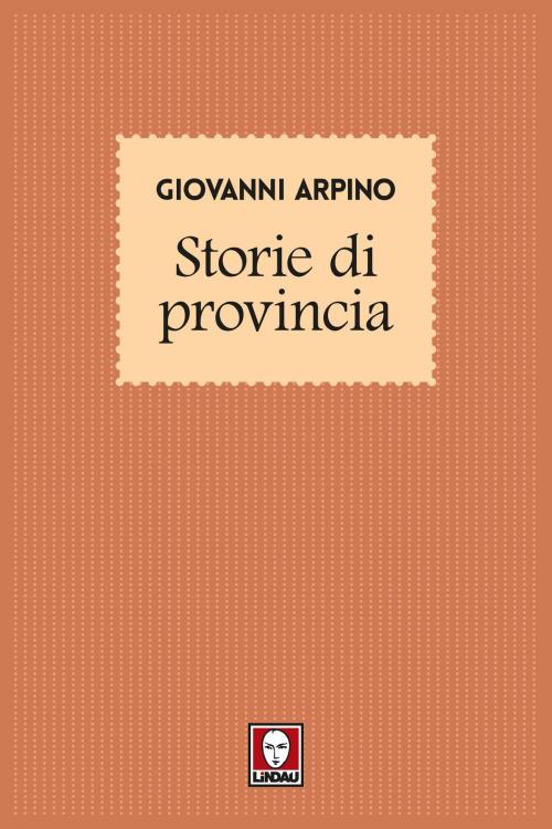 Cover of the book Storie di provincia by Giovanni Arpino, Lindau