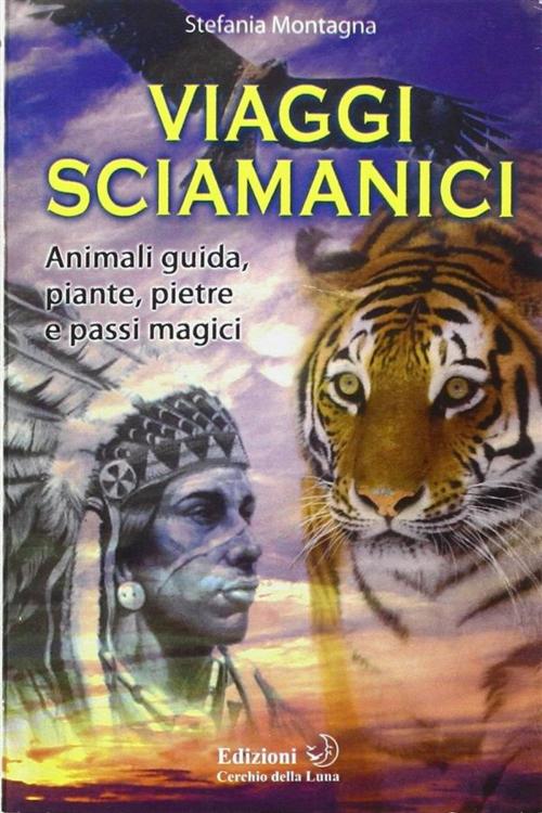 Cover of the book Viaggi Sciamanici by Stefania Montagna, Edizioni Cerchio della Luna