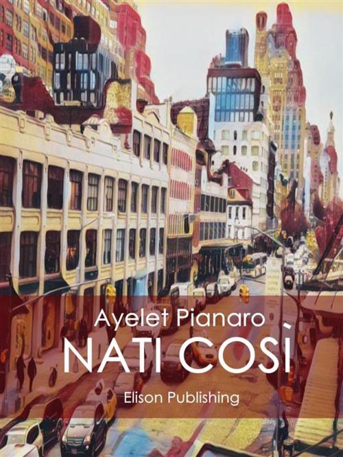 Cover of the book Nati cosi by Ayelet Pianaro, Elison Publishing