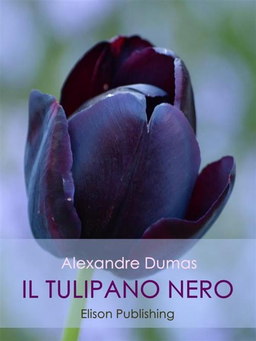 Cover of the book Il tulipano nero by Alexandre Dumas, Elison Publishing