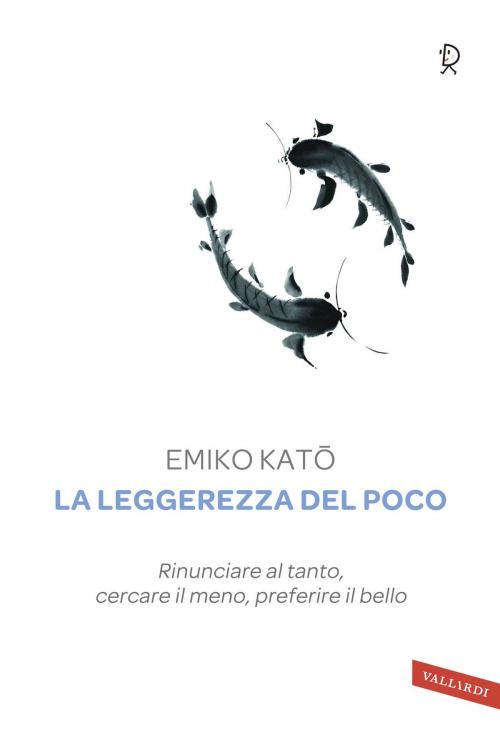 Cover of the book La leggerezza del poco by Emiko Katō, Vallardi