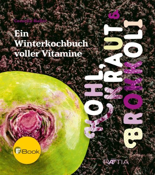 Cover of the book Kohl, Kraut & Brokkoli by Cornelia Haller, Edition Raetia
