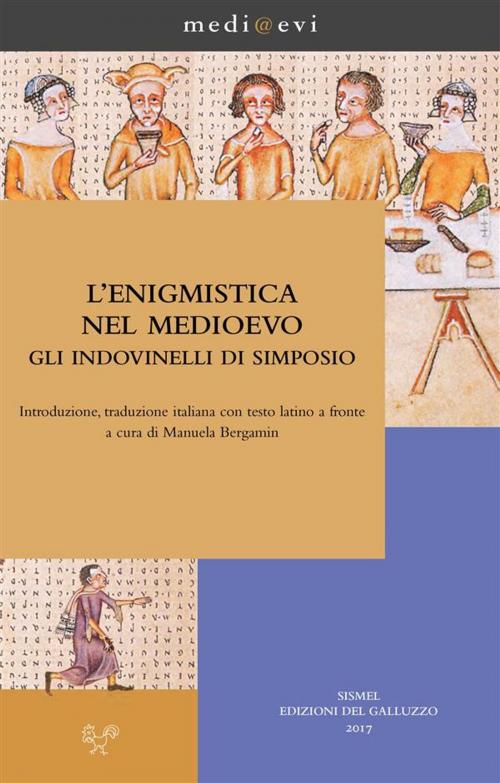 Cover of the book L'enigmistica nel Medioevo. Gli indovinelli di Simposio by Simposio, Manuela Bergamin, SISMEL-Edizioni del Galluzzo