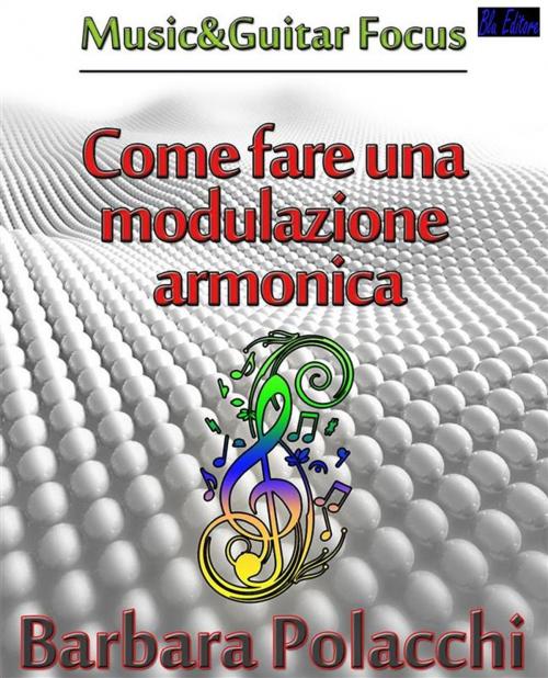 Cover of the book Come fare una modulazione armonica by Barbara Polacchi, Blu Editore