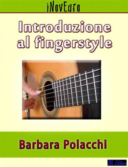 Cover of the book Introduzione al Fingerstyle by Barbara Polacchi, Blu Editore