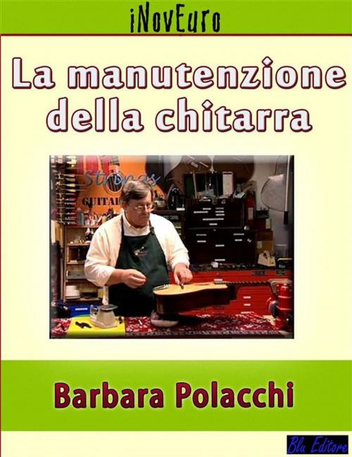 Cover of the book La manutenzione della chitarra by Barbara Polacchi, Blu Editore