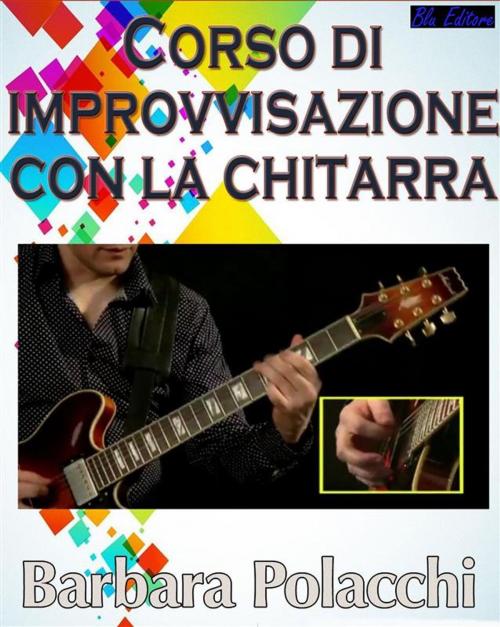 Cover of the book Corso di improvvisazione con la chitarra by Barbara Polacchi, Blu Editore