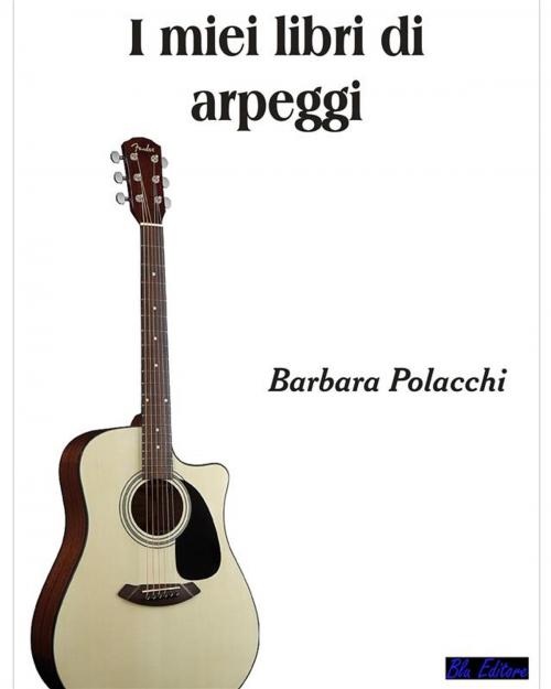 Cover of the book I miei libri di Arpeggi by Barbara Polacchi, Blu Editore