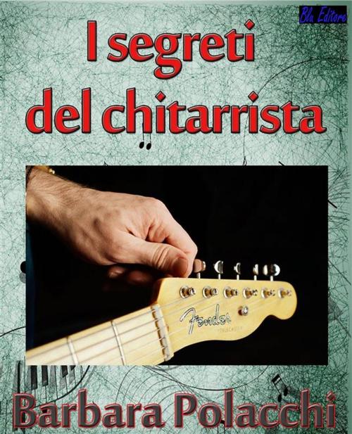 Cover of the book I segreti del chitarrista by Barbara Polacchi, Blu Editore