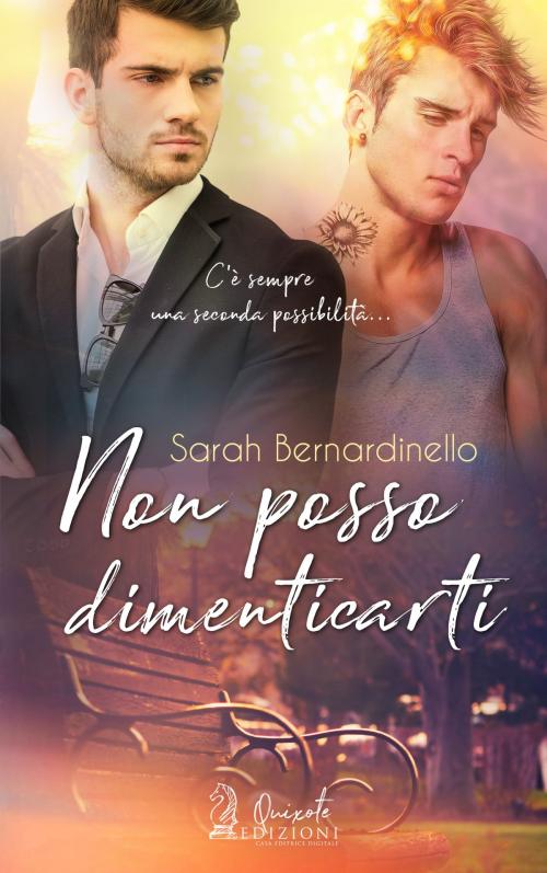 Cover of the book Non posso dimenticarti by Sarah Bernardinello, Quixote Edizioni