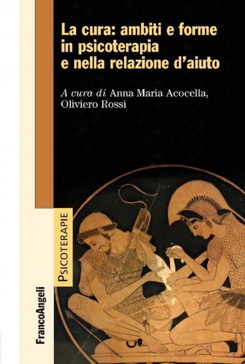 Cover of the book La cura: ambiti e forme in psicoterapia e nella relazione d'aiuto by AA. VV., Franco Angeli Edizioni