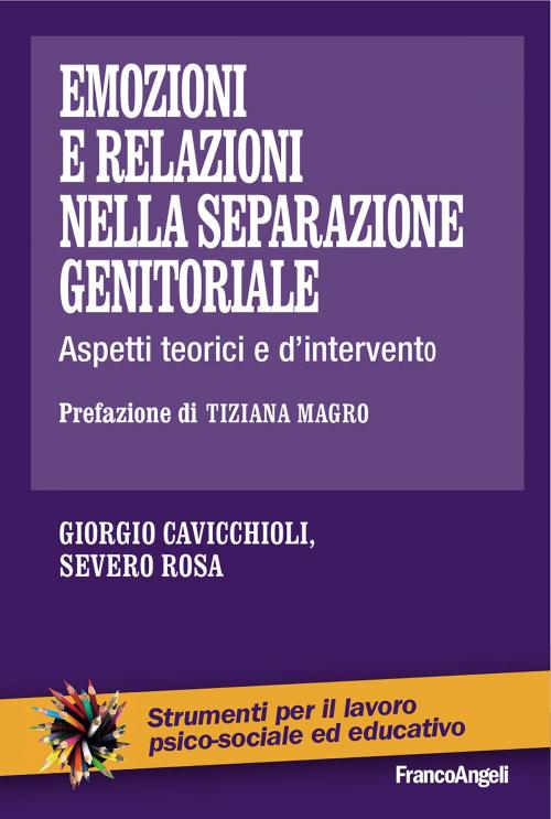 Cover of the book Emozioni e relazioni nella separazione genitoriale by Giorgio Cavicchioli, Severo Rosa, Franco Angeli Edizioni