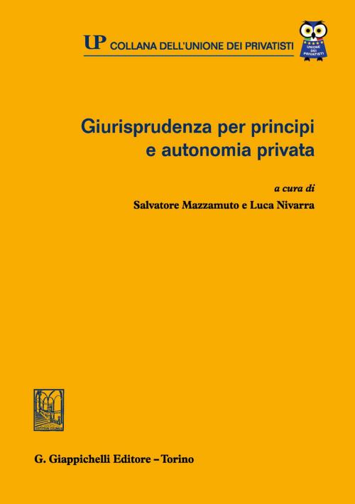 Cover of the book Giurisprudenza per principi e autonomia privata by Pietro Rescigno, Emanuela Navarretta, Luca Nivarra, Giappichelli Editore