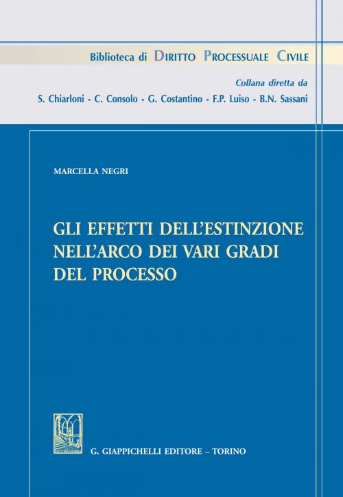 Cover of the book Gli effetti dell'estinzione nell'arco dei vari gradi del processo by Marcella Negri, Giappichelli Editore
