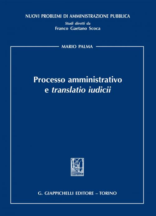 Cover of the book Processo amministrativo e translatio iudicii by Mario Palma, Giappichelli Editore