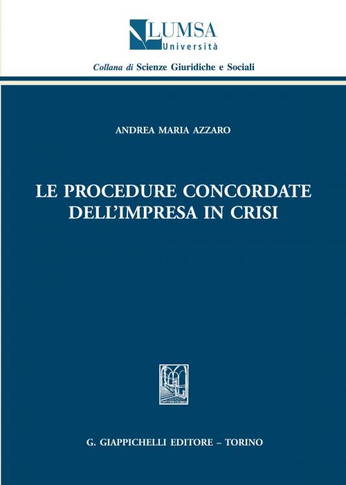 Cover of the book Le procedure concordate dell'impresa in crisi by Andrea Maria Azzaro, Giappichelli Editore