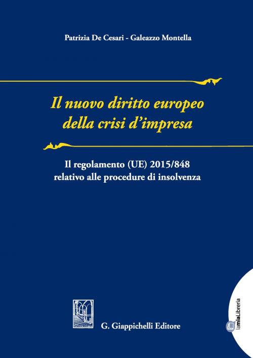 Cover of the book Il nuovo diritto europeo della crisi d'impresa by Patrizia De Cesari, Galeazzo Montella, Giappichelli Editore