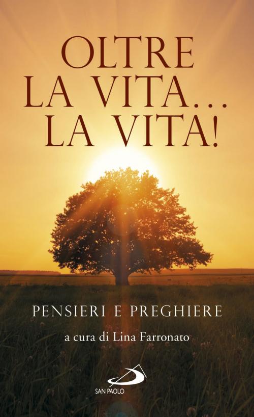 Cover of the book Oltre la vita... la Vita! by Lina Farronato, San Paolo Edizioni
