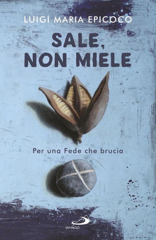 Cover of the book Sale, non miele by Luigi Maria Epicoco, San Paolo Edizioni