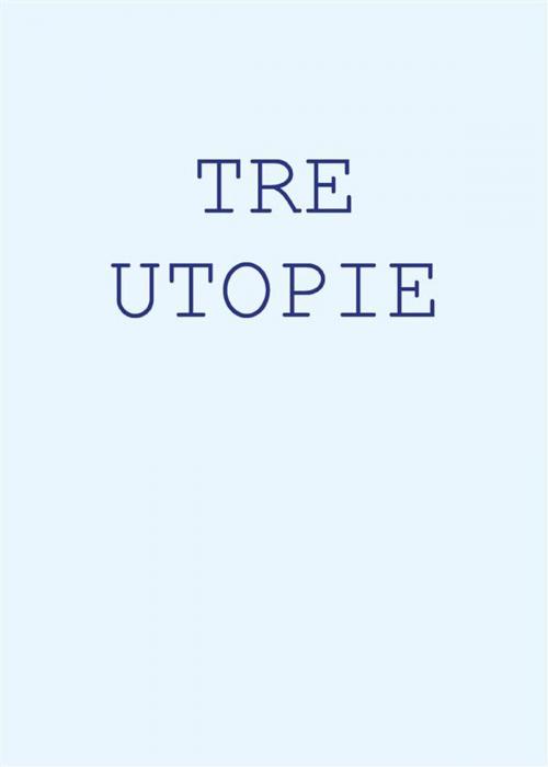 Cover of the book Tre Utopie by Maurizio Bonfanti, Youcanprint