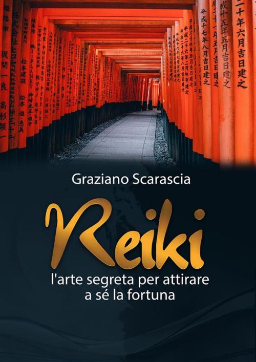 Cover of the book Reiki. L'arte segreta per attirare a sè la fortuna by Graziano Scarascia, Youcanprint