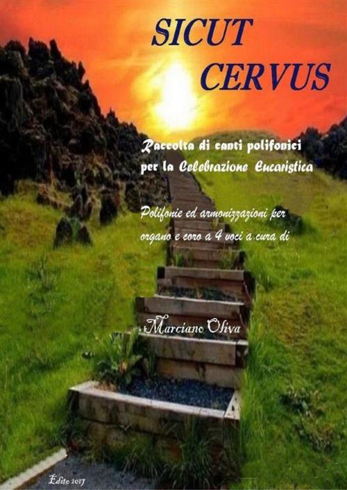 Cover of the book Sicut cervus. Composizioni per organo e coro a 4 voci per la celebrazione eucaristica by Marciano Oliva, Youcanprint
