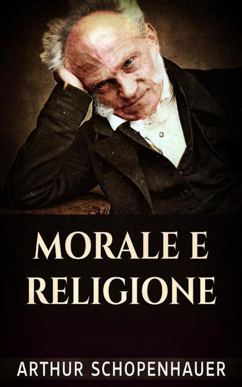 Cover of the book Morale e religione by Arthur Schopenhauer, Youcanprint