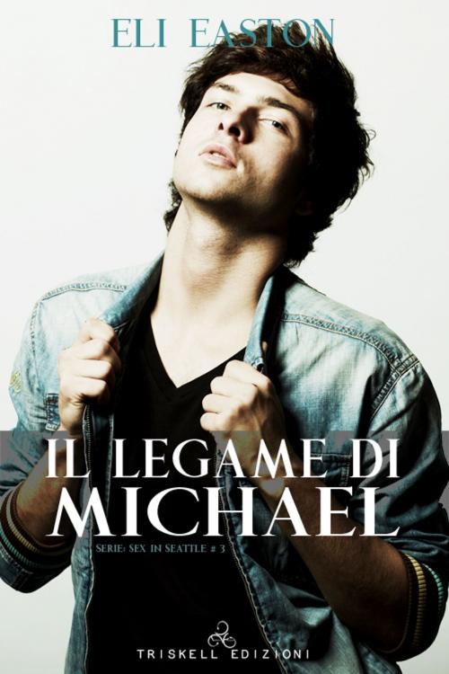 Cover of the book Il legame di Michael by Eli Easton, Triskell Edizioni di Barbara Cinelli