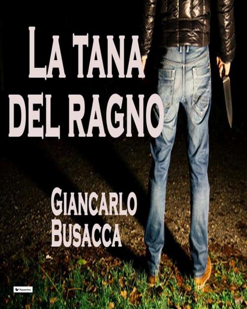 Cover of the book La tana del ragno by Giancarlo Busacca, Passerino