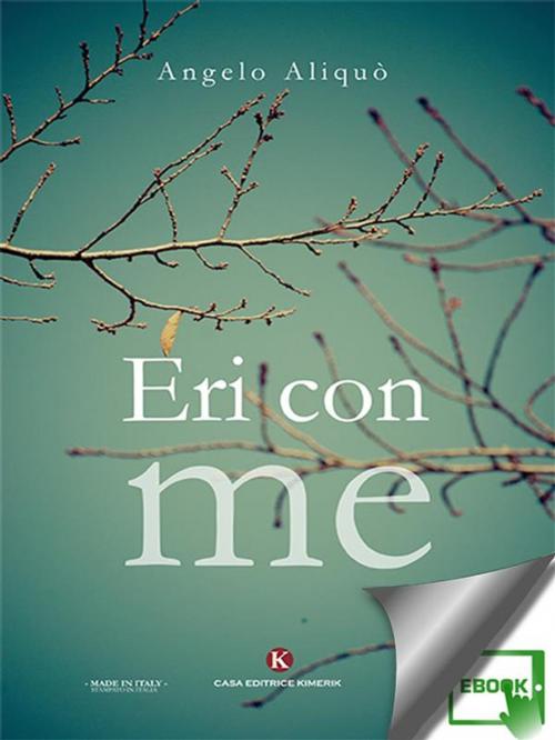 Cover of the book Eri con me by Angelo Aliquò, Kimerik