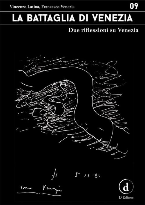 Cover of the book La battaglia di Venezia by Vincenzo Latina, Francesco Venezia, D Editore