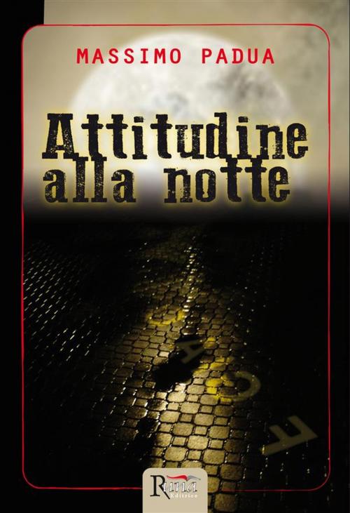 Cover of the book Attitudine alla notte by Massimo Padua, Runa Editrice