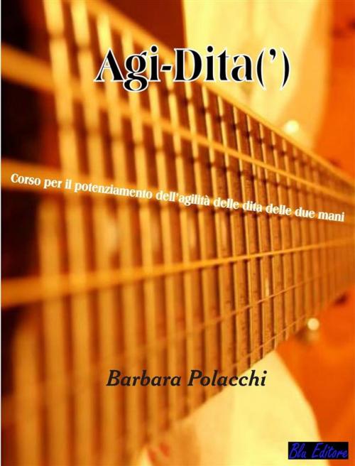 Cover of the book Agi-Dita by Barbara Polacchi, Blu Editore