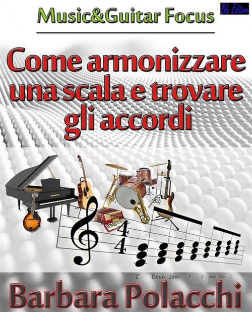 Cover of the book Come armonizzare una scala e trovare gli accordi by Barbara Polacchi, Blu Editore