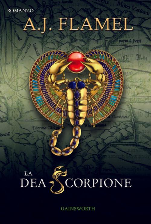 Cover of the book La Dea Scorpione by A.J.Flamel, Gainsworth Publishing