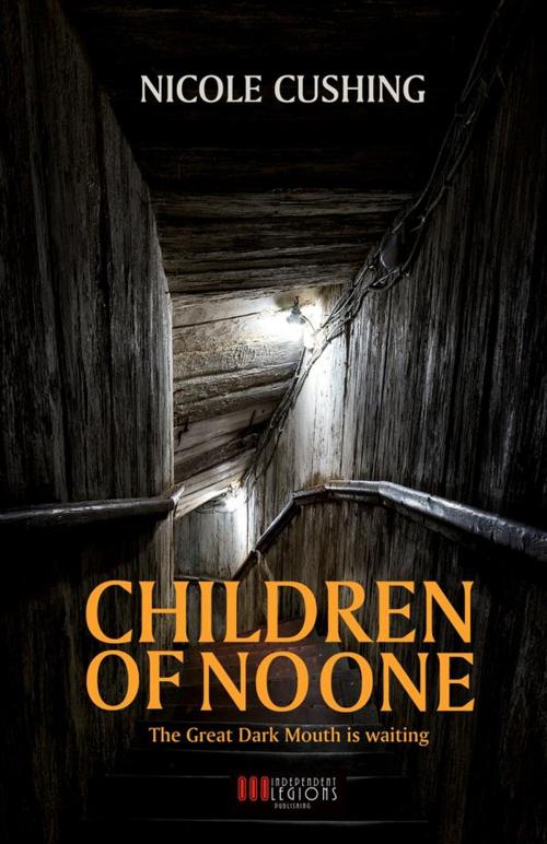 Cover of the book Children of No One by Nicole Cushing, Independent Legions Publishing