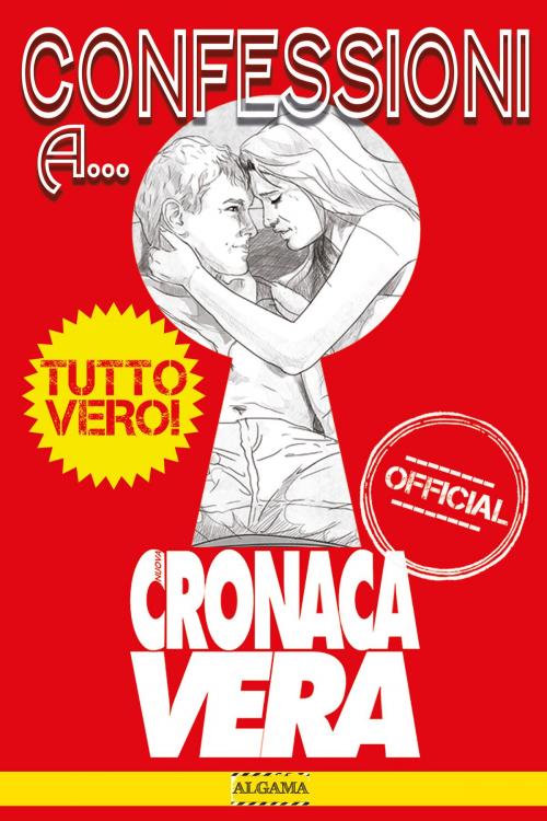 Cover of the book Confessioni a Cronaca Vera by AA.VV., Algama